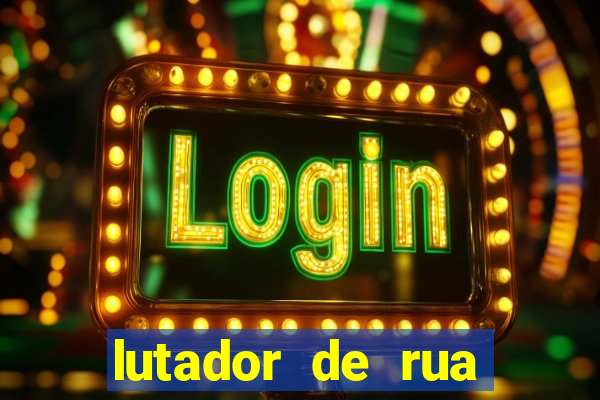 lutador de rua filme completo dublado mega filmes